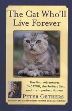The Cat Who'll Live Forever: The final adventures of Norton, the perfect cat, and his imperfect hunan